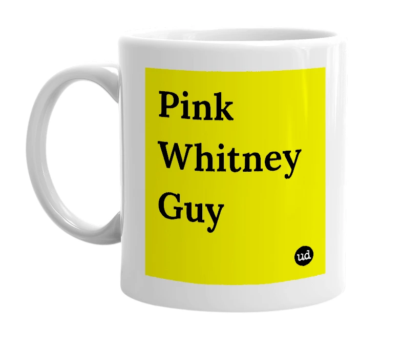 White mug with 'Pink Whitney Guy' in bold black letters