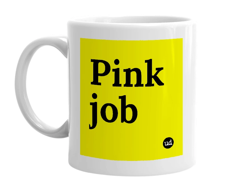 White mug with 'Pink job' in bold black letters