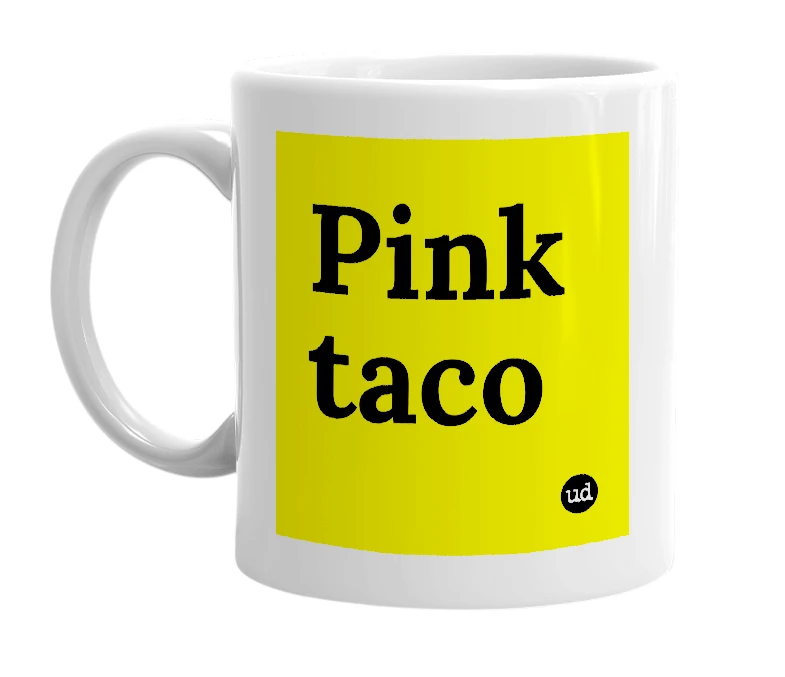 White mug with 'Pink taco' in bold black letters