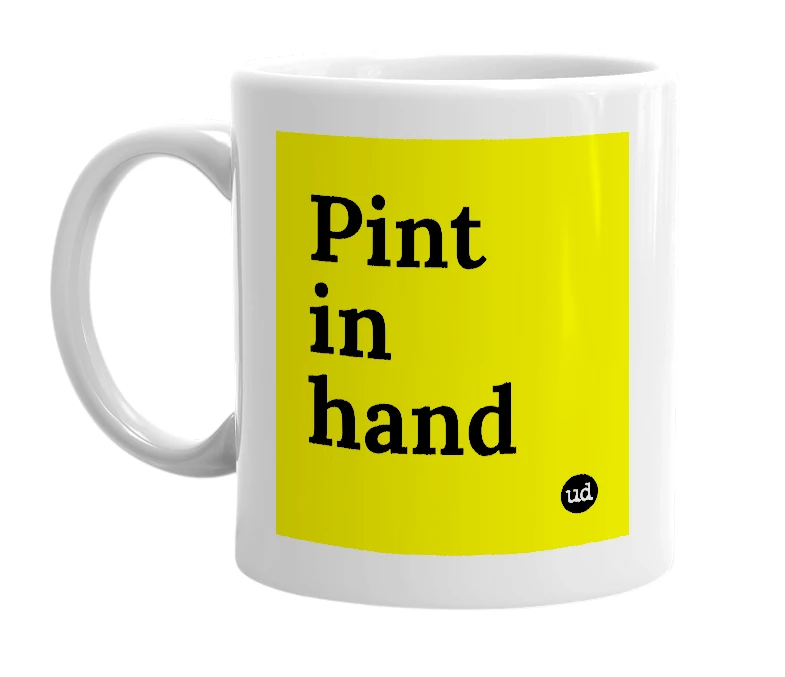 White mug with 'Pint in hand' in bold black letters