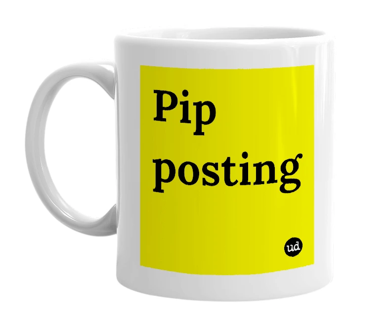 White mug with 'Pip posting' in bold black letters