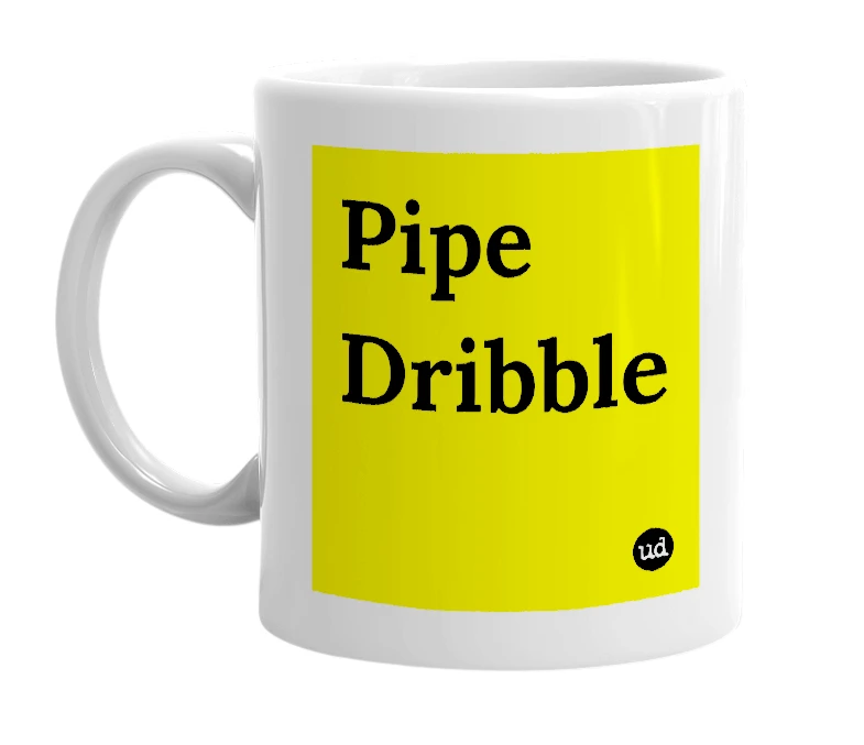 White mug with 'Pipe Dribble' in bold black letters
