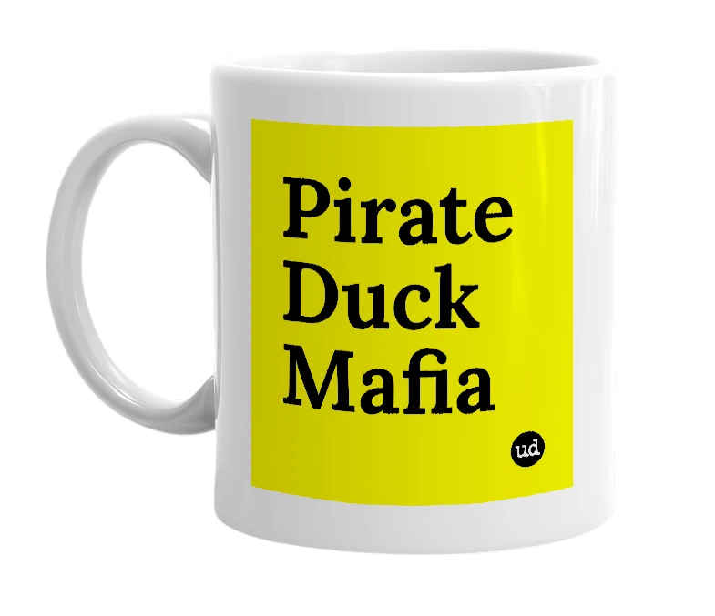 White mug with 'Pirate Duck Mafia' in bold black letters