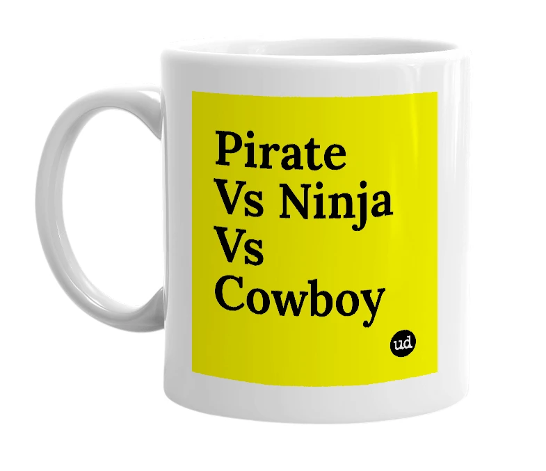 White mug with 'Pirate Vs Ninja Vs Cowboy' in bold black letters