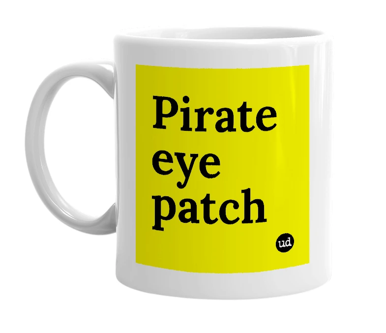 White mug with 'Pirate eye patch' in bold black letters