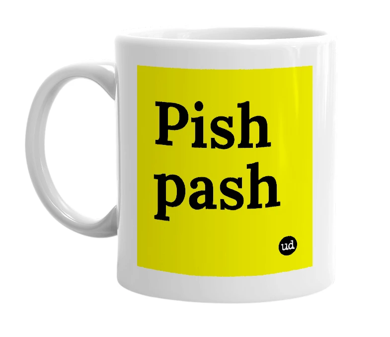 White mug with 'Pish pash' in bold black letters