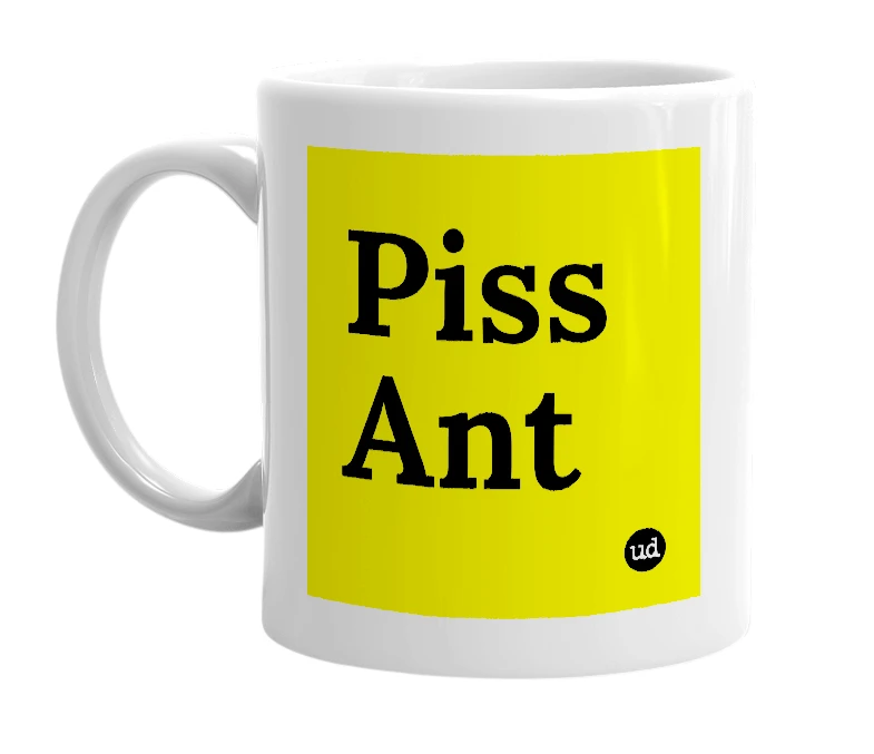 White mug with 'Piss Ant' in bold black letters