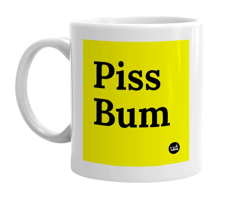 White mug with 'Piss Bum' in bold black letters