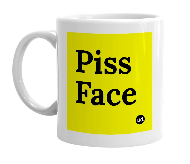 White mug with 'Piss Face' in bold black letters