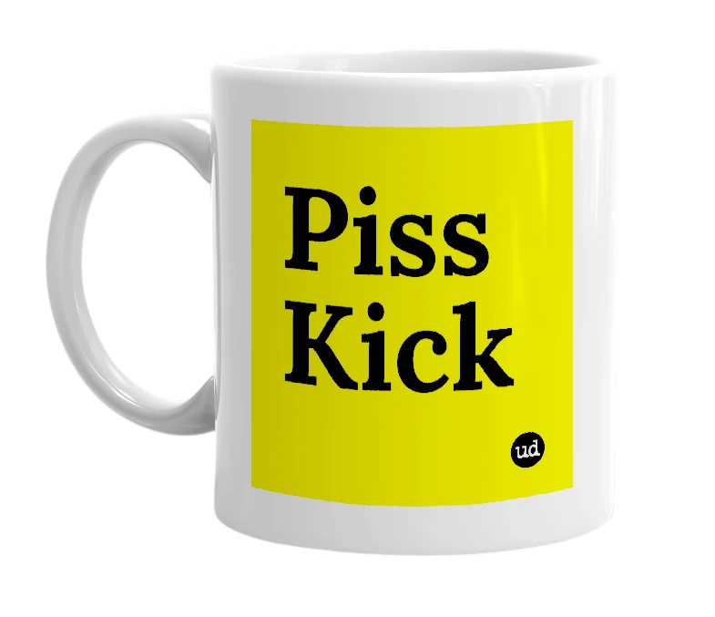 White mug with 'Piss Kick' in bold black letters