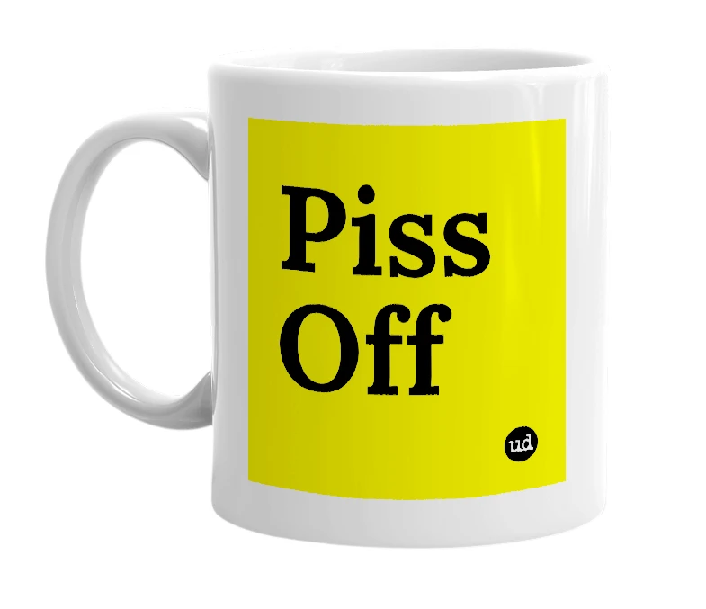 White mug with 'Piss Off' in bold black letters