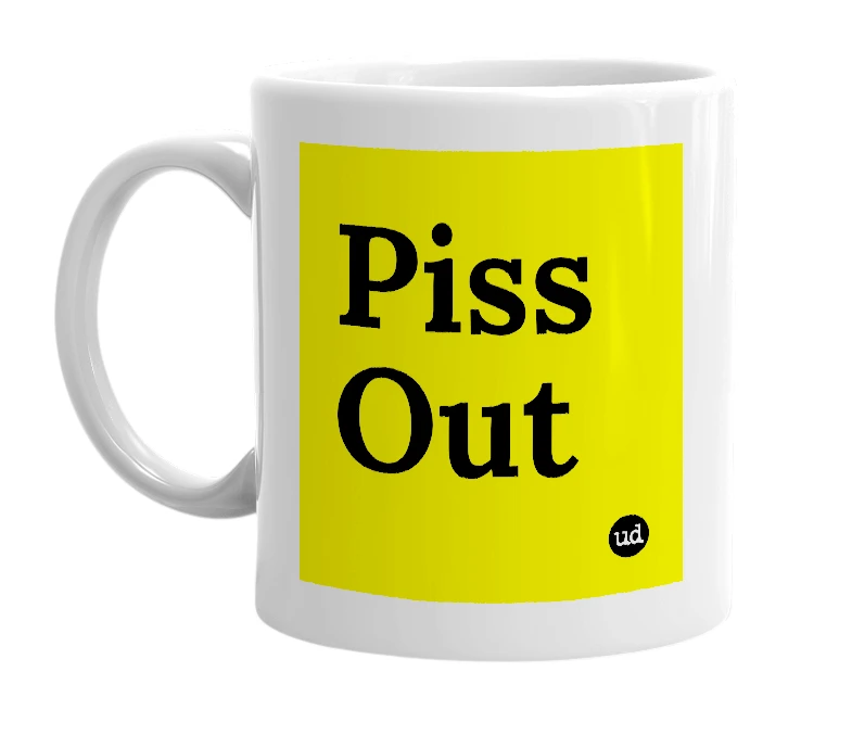 White mug with 'Piss Out' in bold black letters