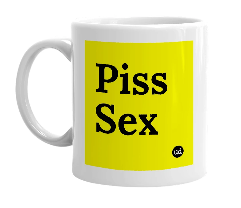 White mug with 'Piss Sex' in bold black letters