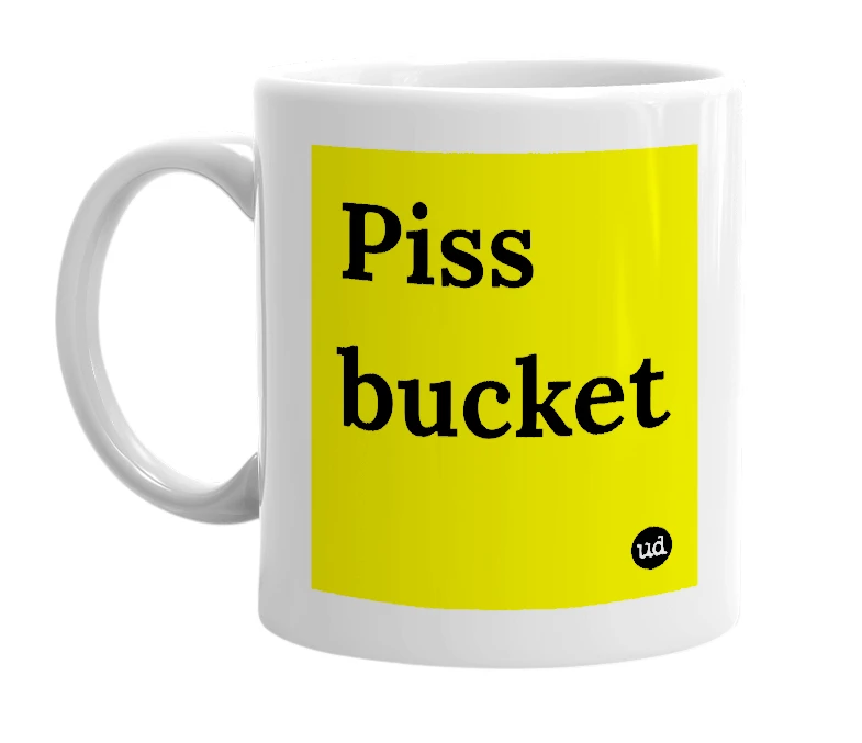 White mug with 'Piss bucket' in bold black letters