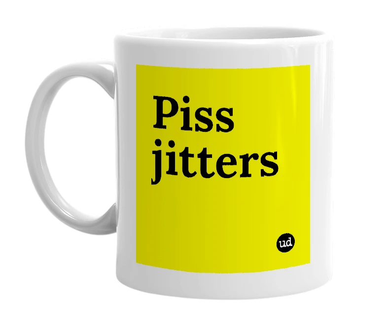 White mug with 'Piss jitters' in bold black letters