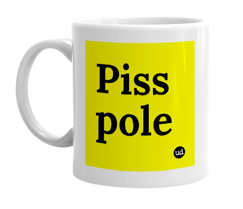 White mug with 'Piss pole' in bold black letters