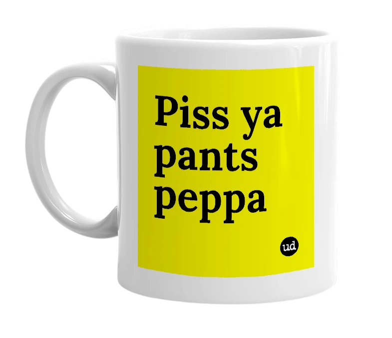White mug with 'Piss ya pants peppa' in bold black letters