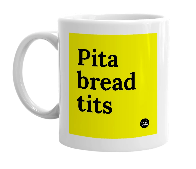 White mug with 'Pita bread tits' in bold black letters