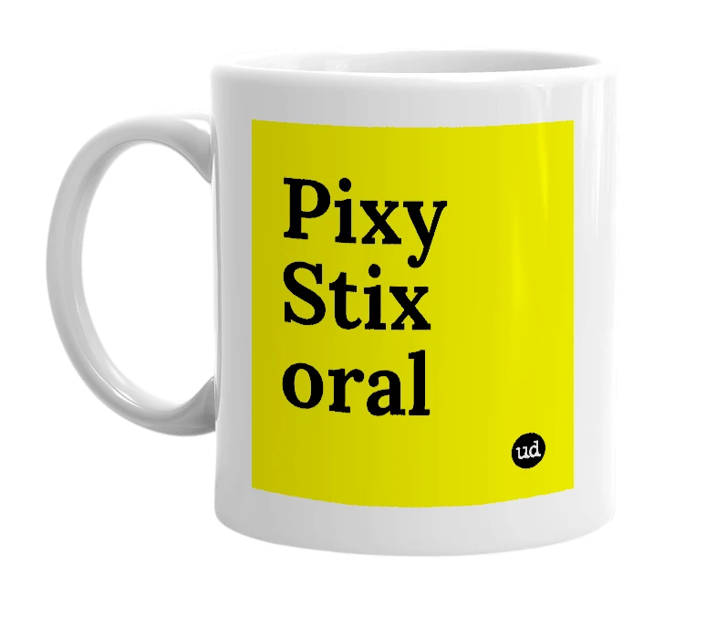 White mug with 'Pixy Stix oral' in bold black letters