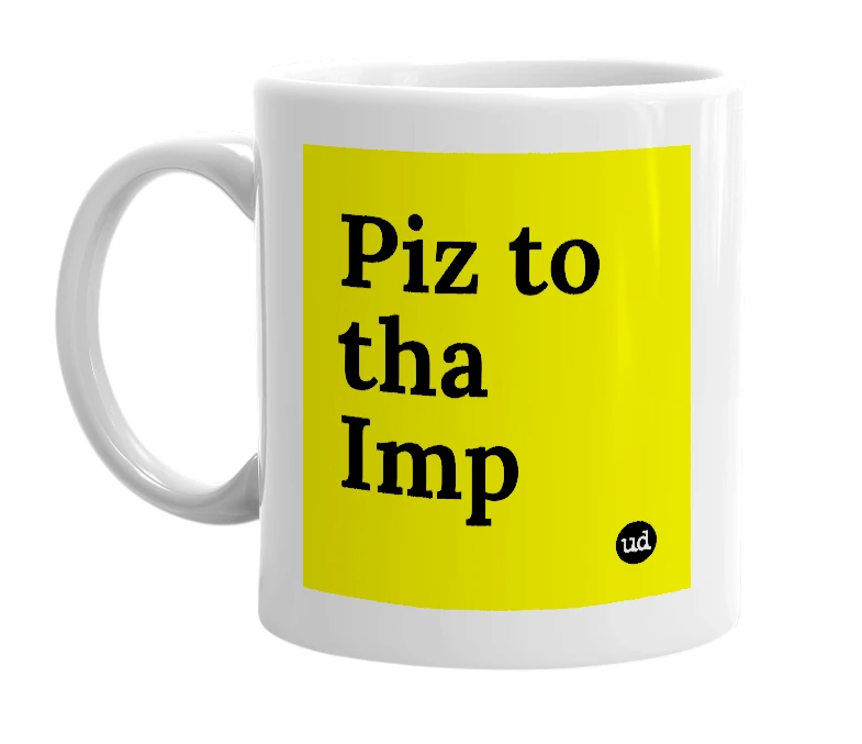 White mug with 'Piz to tha Imp' in bold black letters