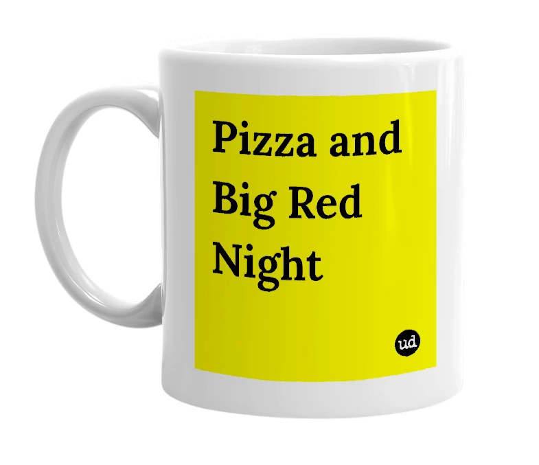 White mug with 'Pizza and Big Red Night' in bold black letters