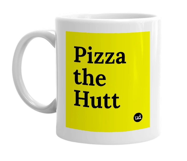 White mug with 'Pizza the Hutt' in bold black letters