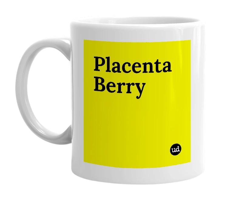 White mug with 'Placenta Berry' in bold black letters
