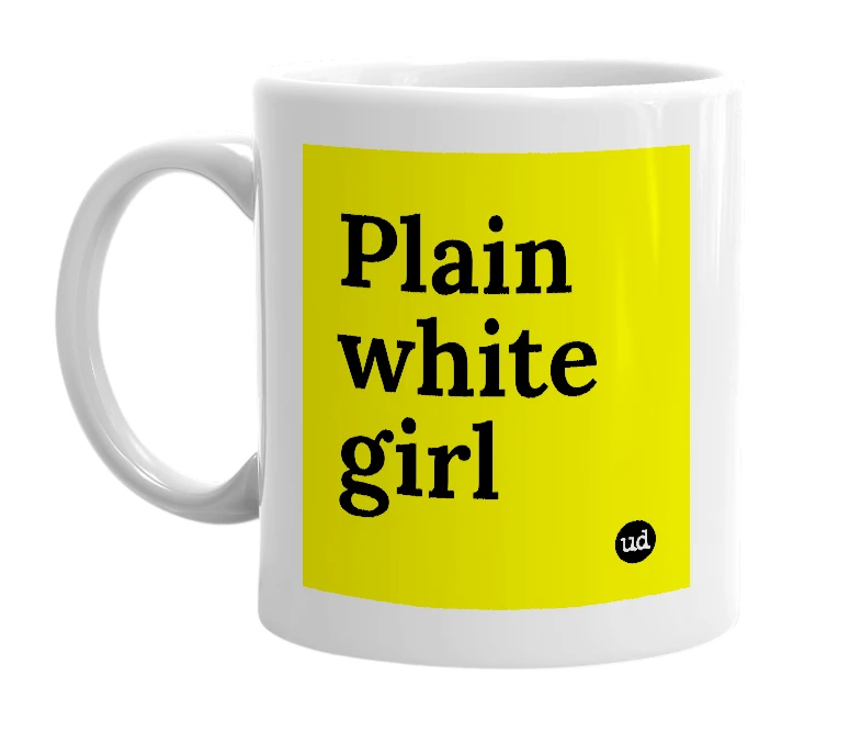 White mug with 'Plain white girl' in bold black letters