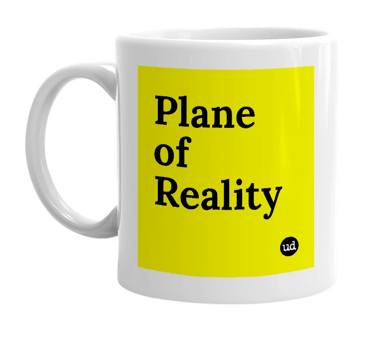 White mug with 'Plane of Reality' in bold black letters