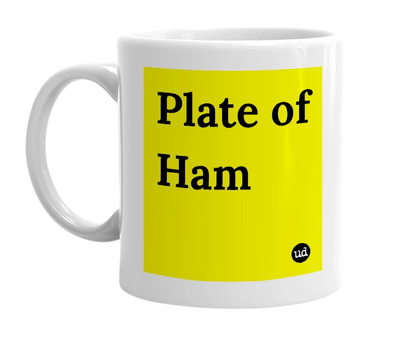 White mug with 'Plate of Ham' in bold black letters
