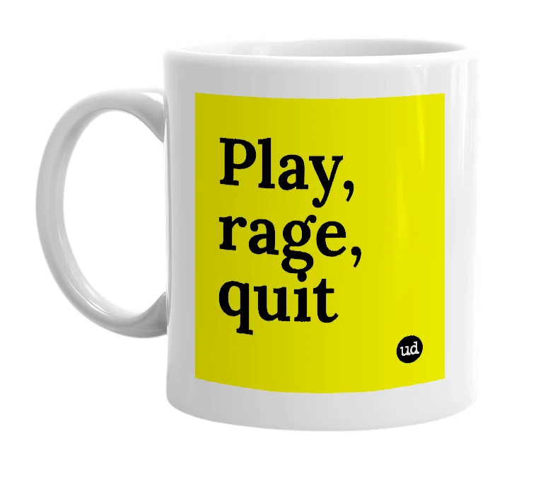 White mug with 'Play, rage, quit' in bold black letters