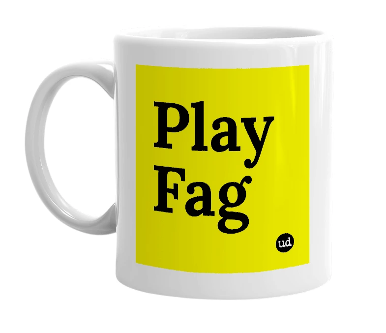 White mug with 'Play Fag' in bold black letters