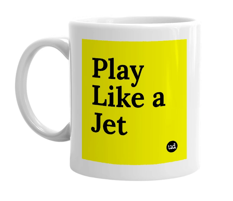 White mug with 'Play Like a Jet' in bold black letters