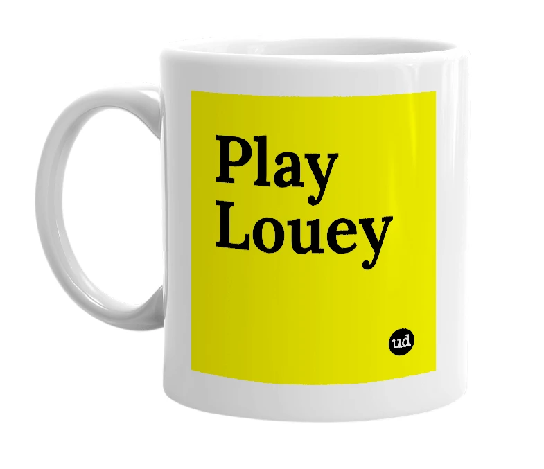 White mug with 'Play Louey' in bold black letters