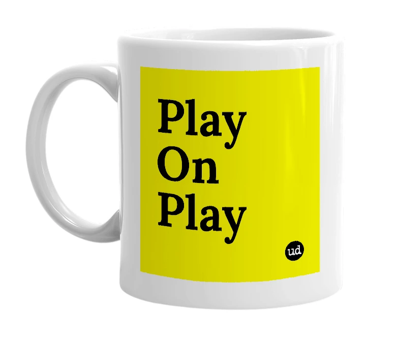 White mug with 'Play On Play' in bold black letters