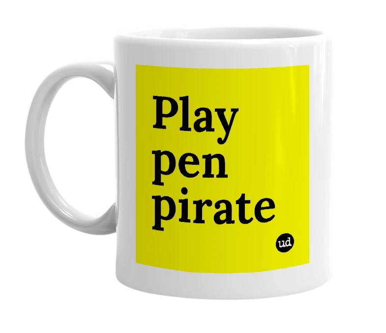 White mug with 'Play pen pirate' in bold black letters