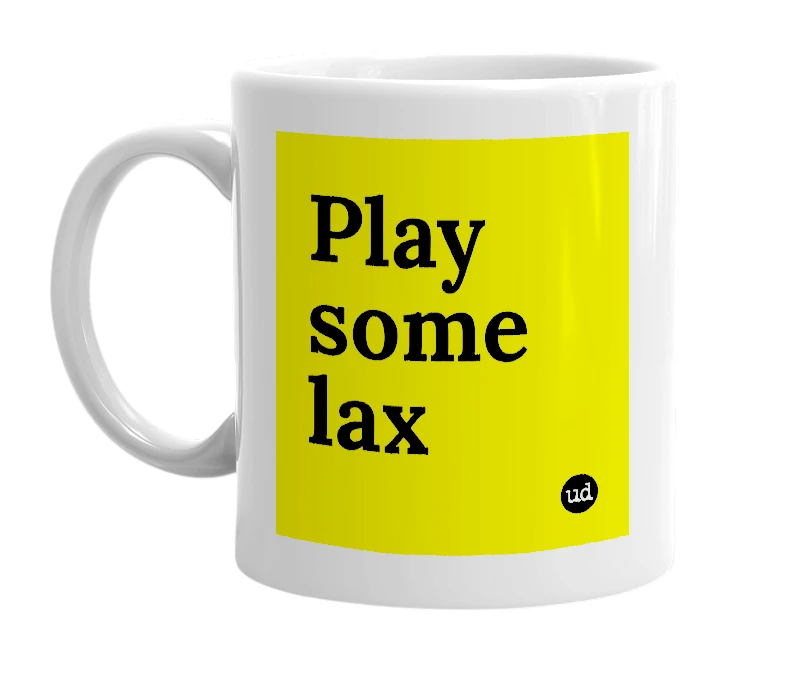 White mug with 'Play some lax' in bold black letters