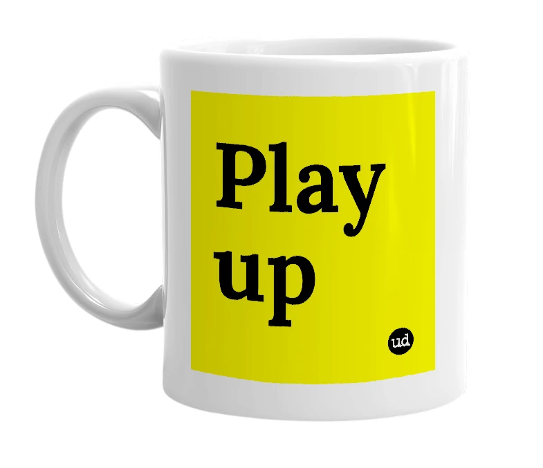 White mug with 'Play up' in bold black letters