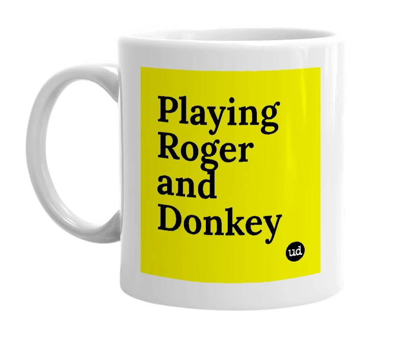 White mug with 'Playing Roger and Donkey' in bold black letters