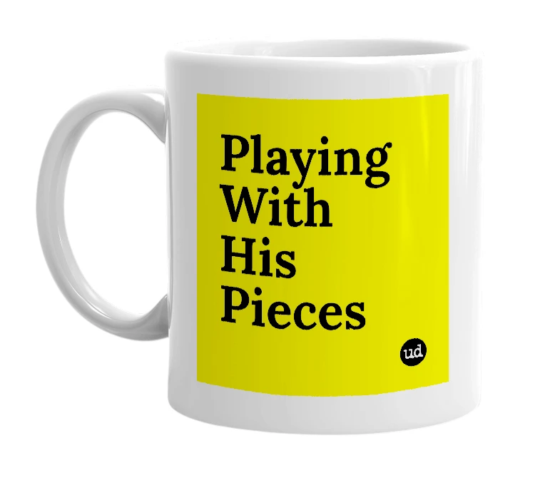 White mug with 'Playing With His Pieces' in bold black letters