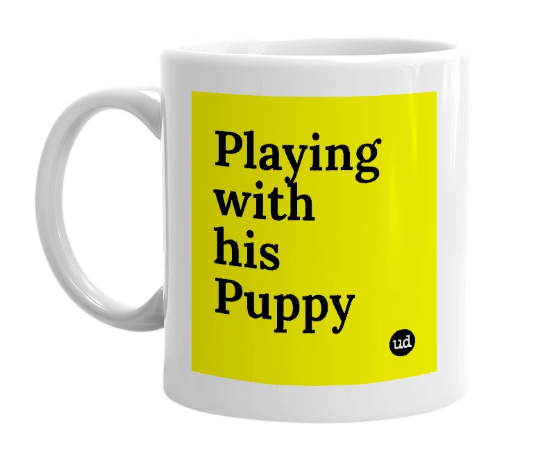 White mug with 'Playing with his Puppy' in bold black letters