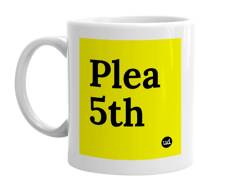 White mug with 'Plea 5th' in bold black letters