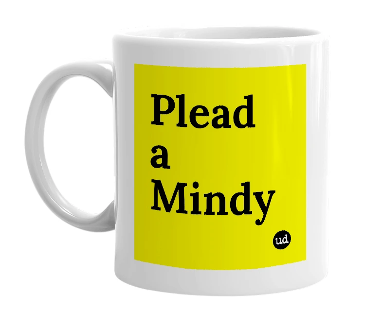 White mug with 'Plead a Mindy' in bold black letters