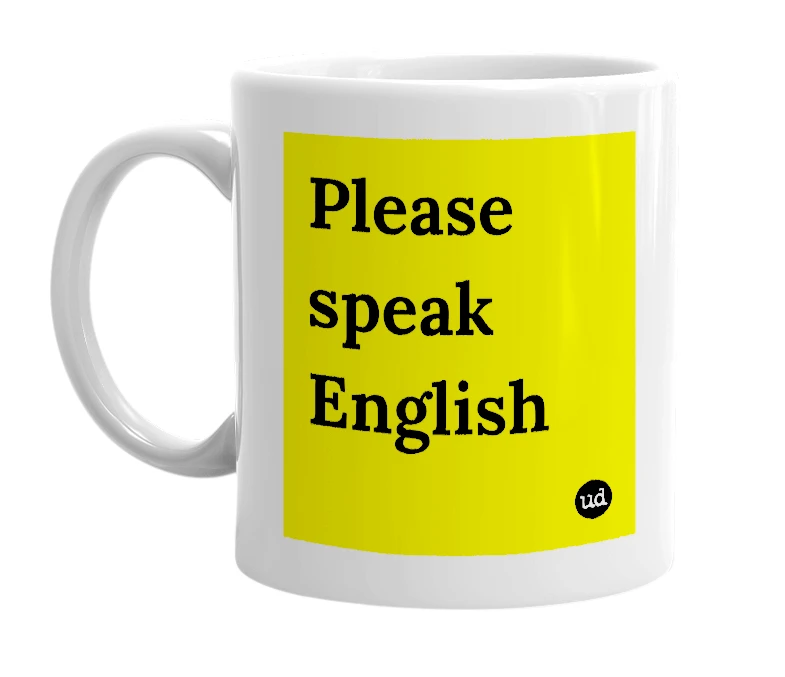 White mug with 'Please speak English' in bold black letters