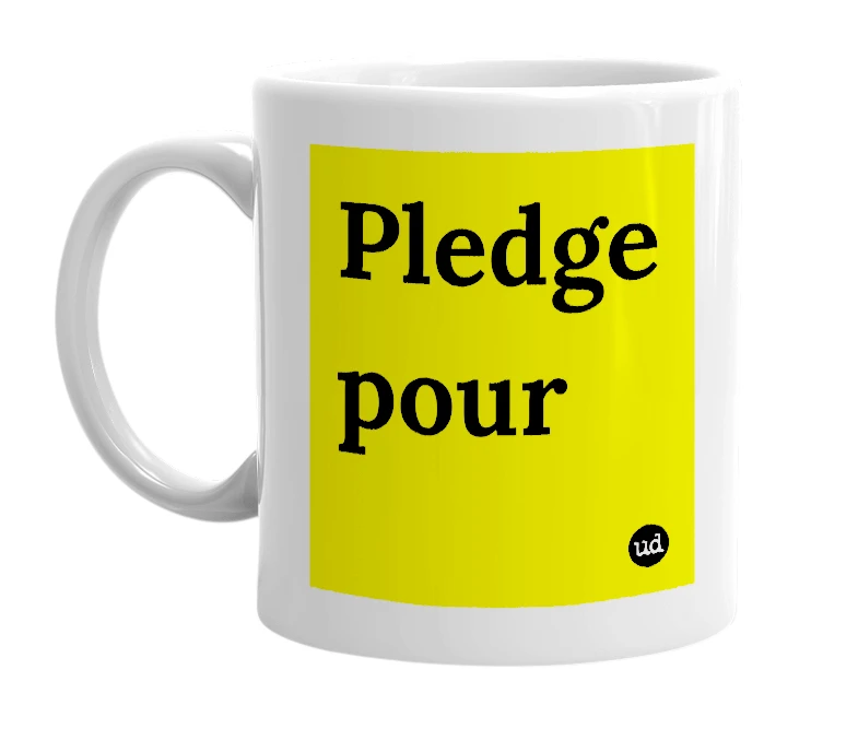 White mug with 'Pledge pour' in bold black letters