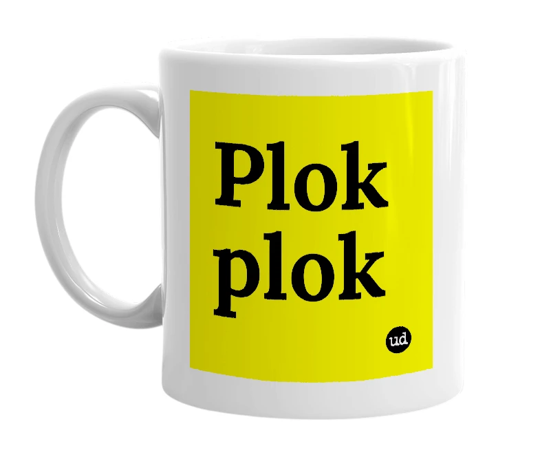 White mug with 'Plok plok' in bold black letters