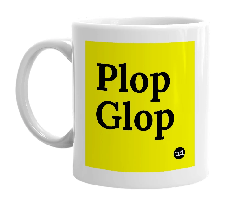 White mug with 'Plop Glop' in bold black letters