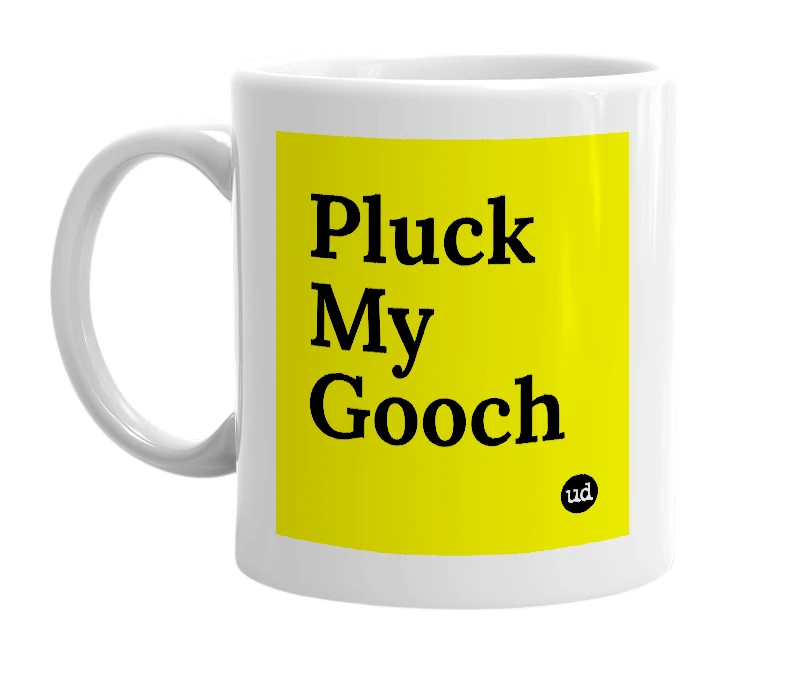 White mug with 'Pluck My Gooch' in bold black letters