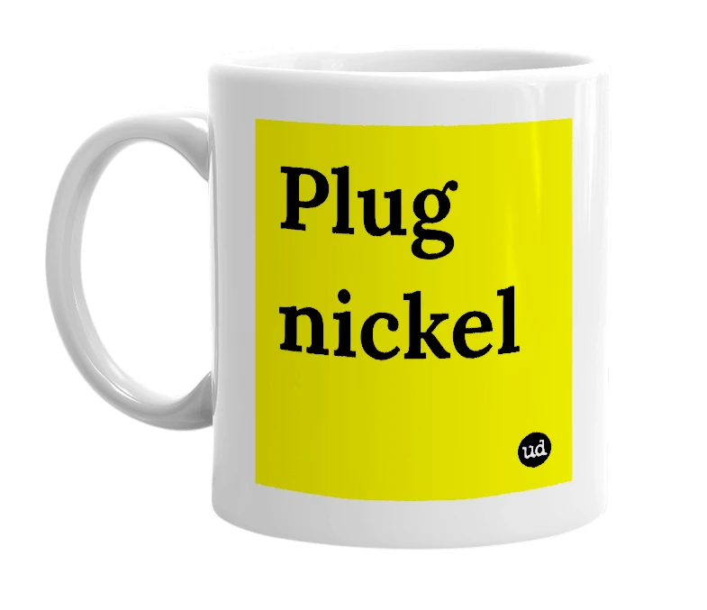 White mug with 'Plug nickel' in bold black letters
