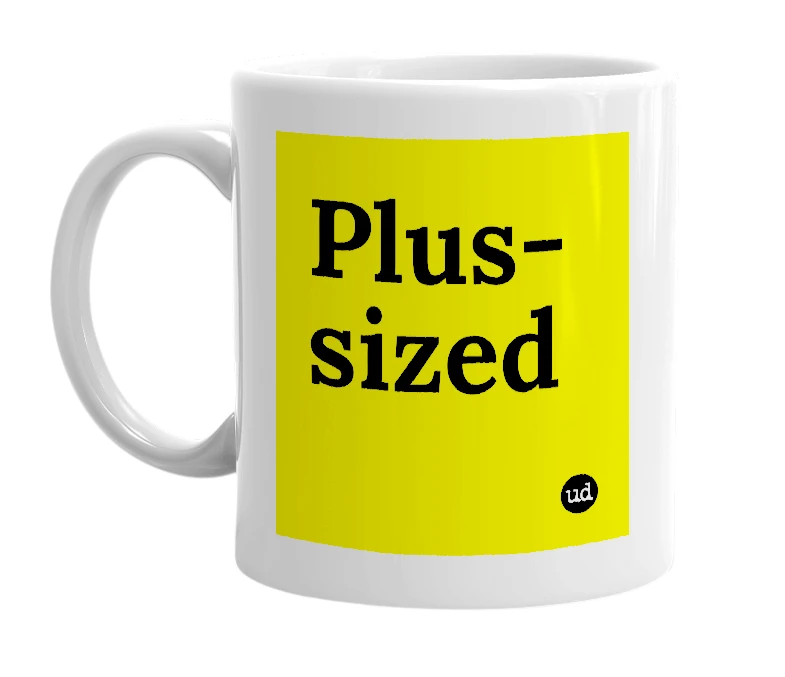 White mug with 'Plus-sized' in bold black letters